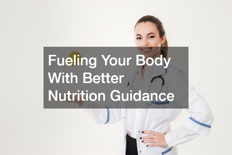 Fueling Your Body With Better Nutrition Guidance