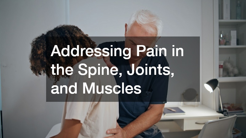 Addressing Pain in the Spine, Joints, and Muscles