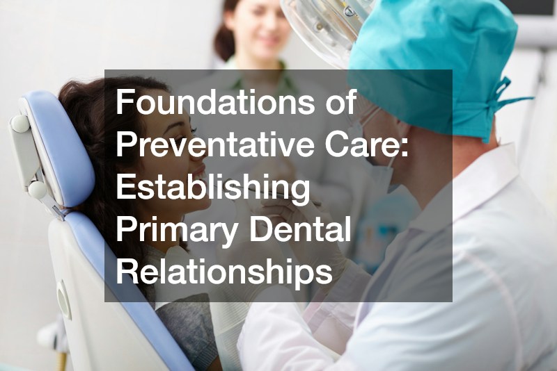 Foundations of Preventative Care: Establishing Primary Dental Relationships
