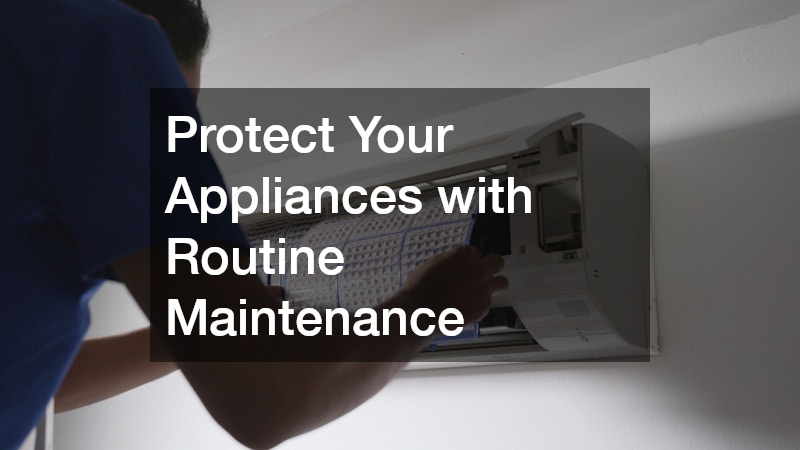 Protect Your Appliances with Routine Maintenance