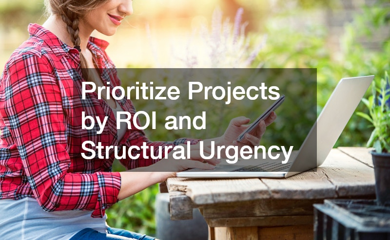 Prioritize Projects by ROI and Structural Urgency