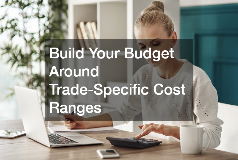 Build Your Budget Around Trade-Specific Cost Ranges