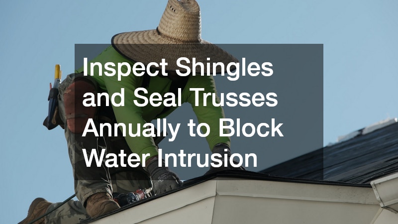 Inspect Shingles and Seal Trusses Annually to Block Water Intrusion