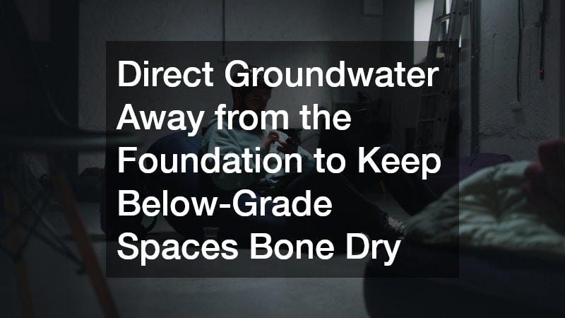 Direct Groundwater Away from the Foundation to Keep Below-Grade Spaces Bone Dry