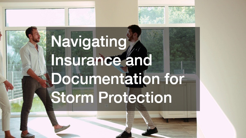 Navigating Insurance and Documentation for Storm Protection