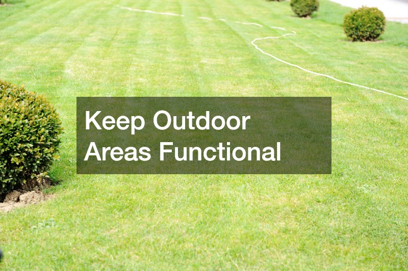 Keep Outdoor Areas Functional