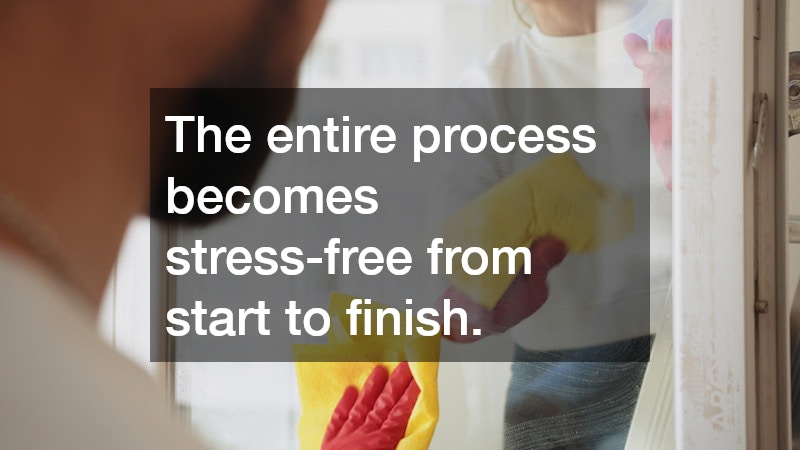 The entire process becomes stress-free from start to finish.