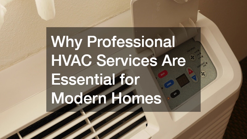Why Professional HVAC Services Are Essential for Modern Homes