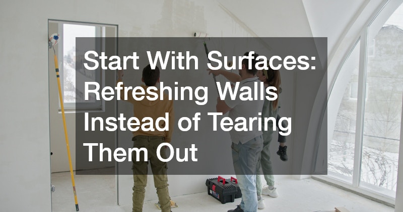 Start With Surfaces: Refreshing Walls Instead of Tearing Them Out