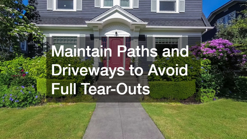 Maintain Paths and Driveways to Avoid Full Tear-Outs