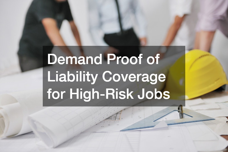 Demand Proof of Liability Coverage for High-Risk Jobs