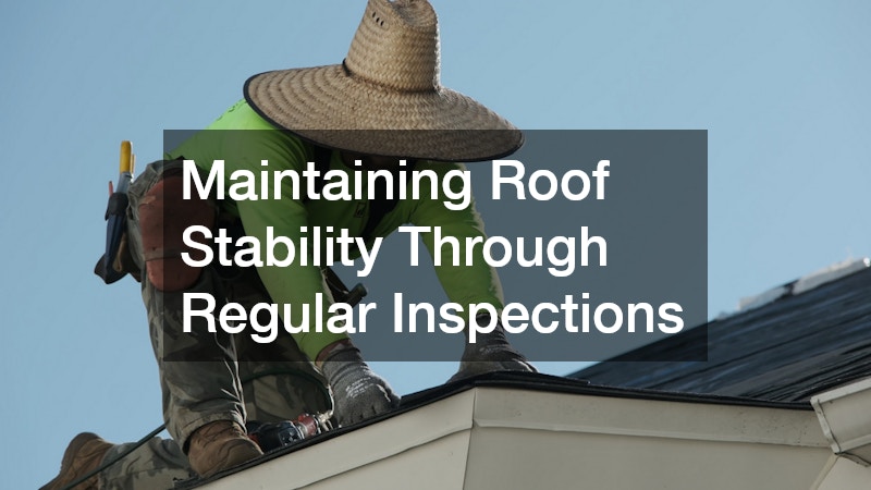Maintaining Roof Stability Through Regular Inspections