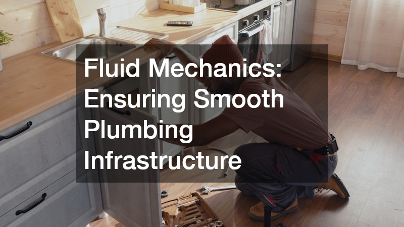 Fluid Mechanics: Ensuring Smooth Plumbing Infrastructure