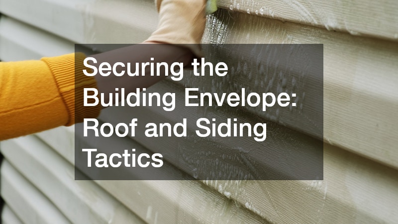 Securing the Building Envelope: Roof and Siding Tactics