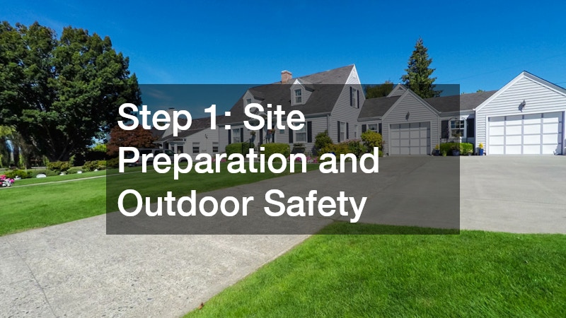 Step 1: Site Preparation and Outdoor Safety