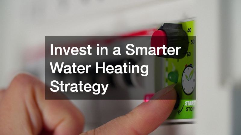 Invest in a Smarter Water Heating Strategy