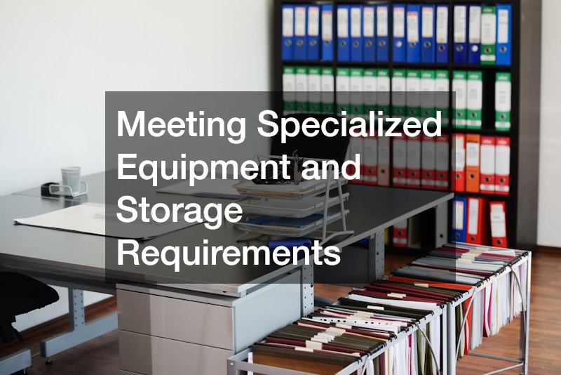 Meeting Specialized Equipment and Storage Requirements