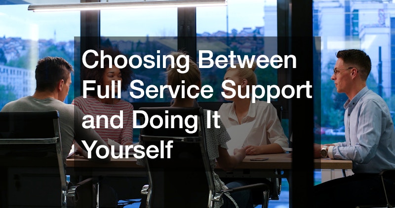 Choosing Between Full Service Support and Doing It Yourself