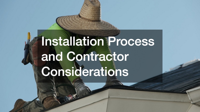 Installation Process and Contractor Considerations