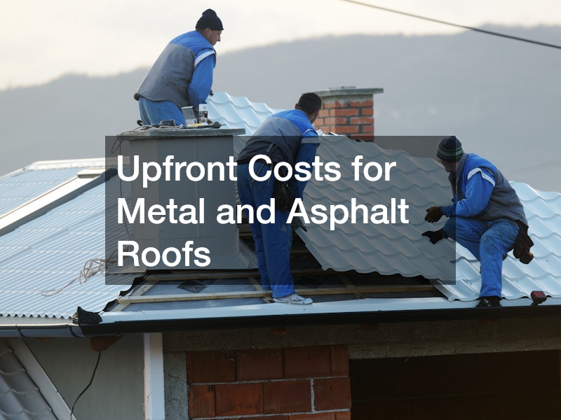 Upfront Costs for Metal and Asphalt Roofs