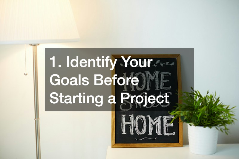 1. Identify Your Goals Before Starting a Project