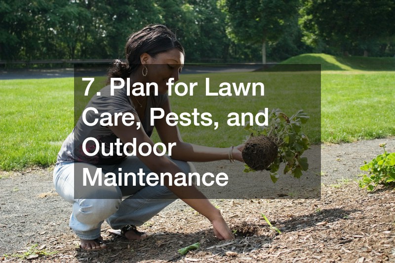 7. Plan for Lawn Care, Pests, and Outdoor Maintenance