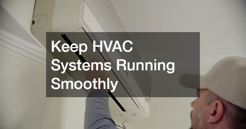 Keep HVAC Systems Running Smoothly