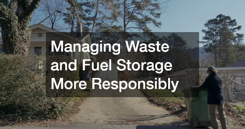 Managing Waste and Fuel Storage More Responsibly