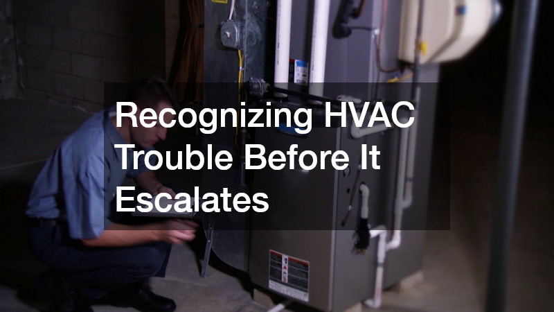 Recognizing HVAC Trouble Before It Escalates
