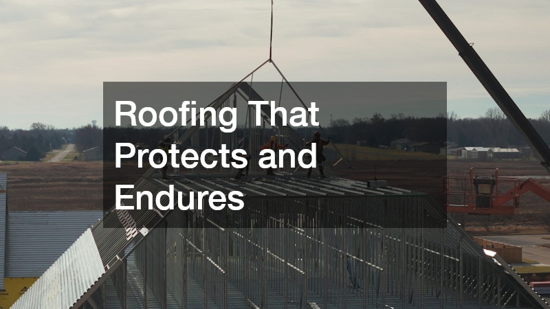 Roofing That Protects and Endures