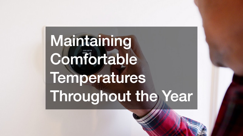 Maintaining Comfortable Temperatures Throughout the Year