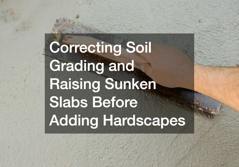 Correcting Soil Grading and Raising Sunken Slabs Before Adding Hardscapes