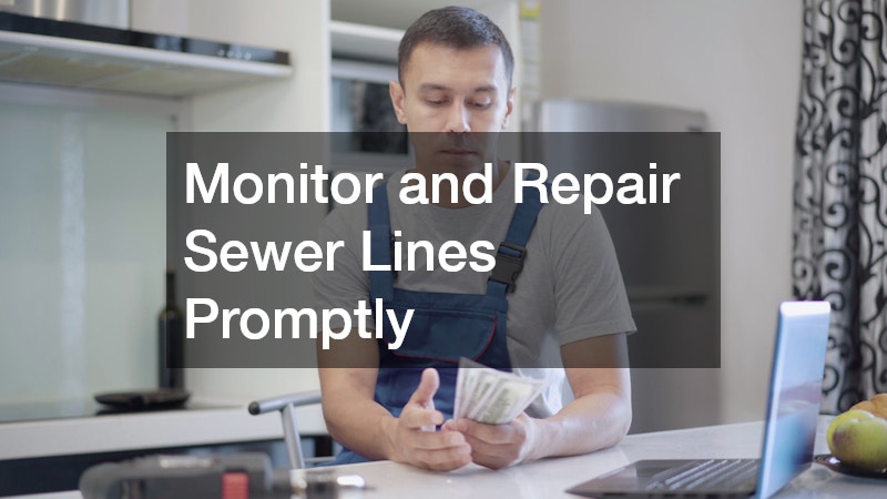 Monitor and Repair Sewer Lines Promptly