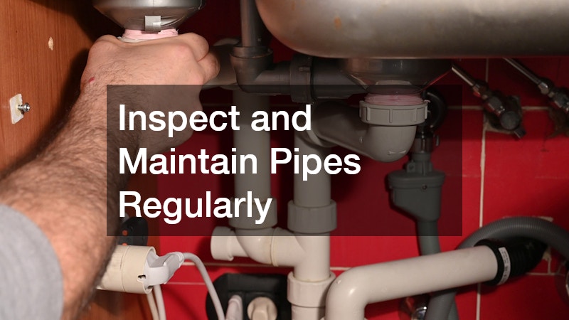 Inspect and Maintain Pipes Regularly