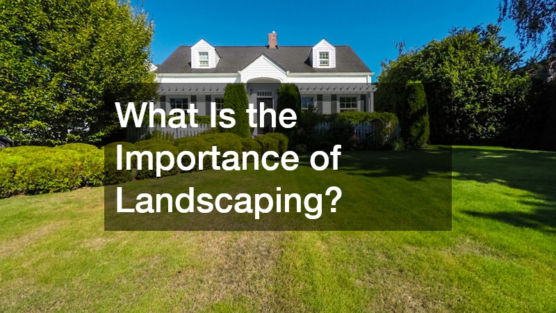 What Is the Importance of Landscaping?