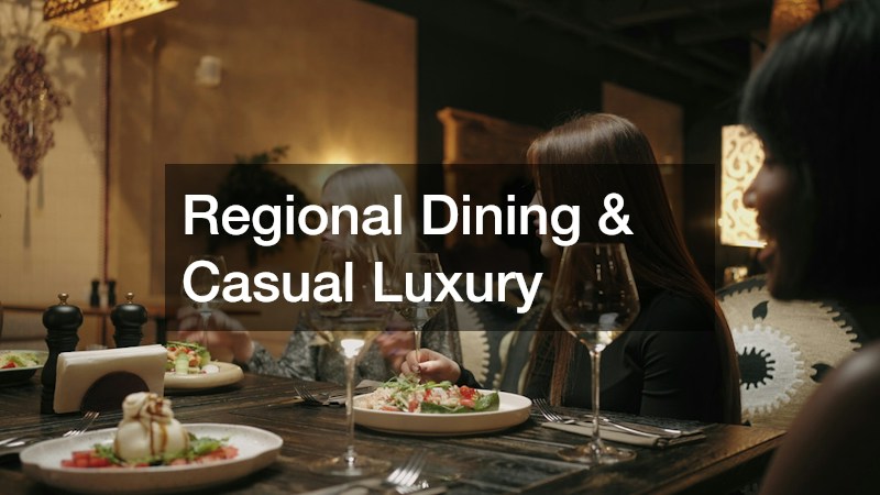 Regional Dining & Casual Luxury