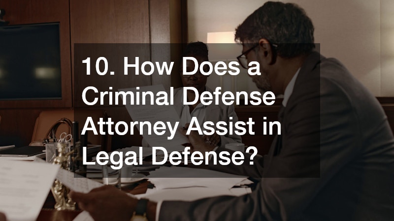 10. How Does a Criminal Defense Attorney Assist in Legal Defense?
