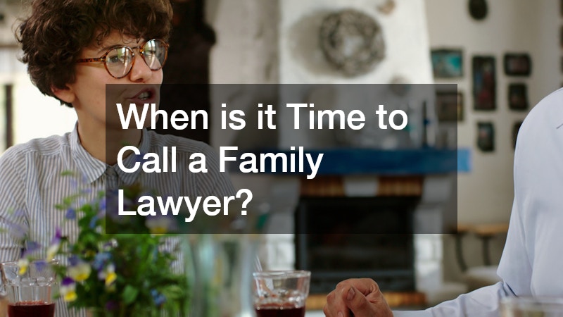 When is it Time to Call a Family Lawyer?