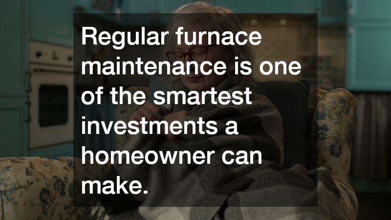 Regular furnace maintenance is one of the smartest investments a homeowner can make.