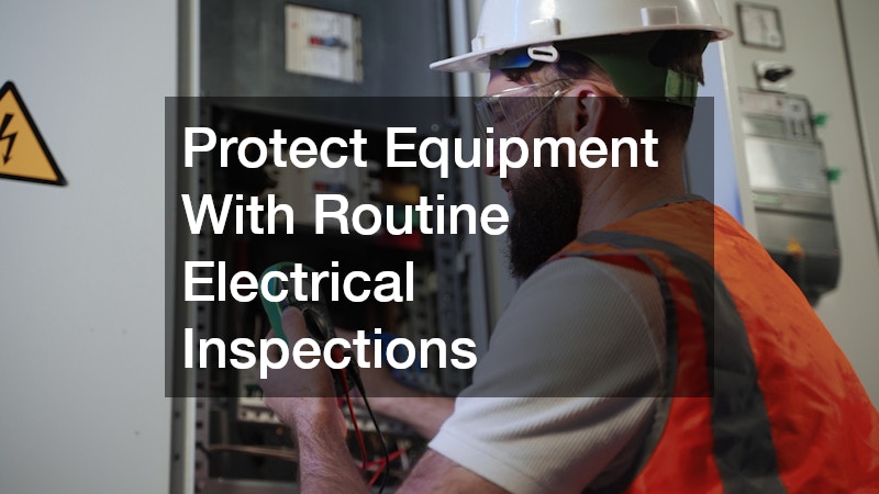 Protect Equipment With Routine Electrical Inspections
