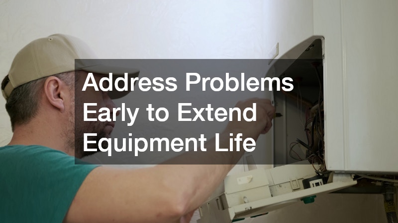 Address Problems Early to Extend Equipment Life