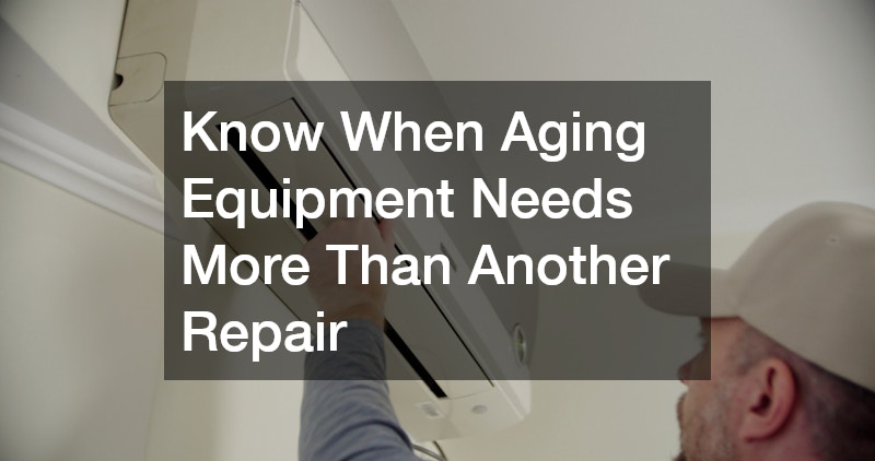 Know When Aging Equipment Needs More Than Another Repair