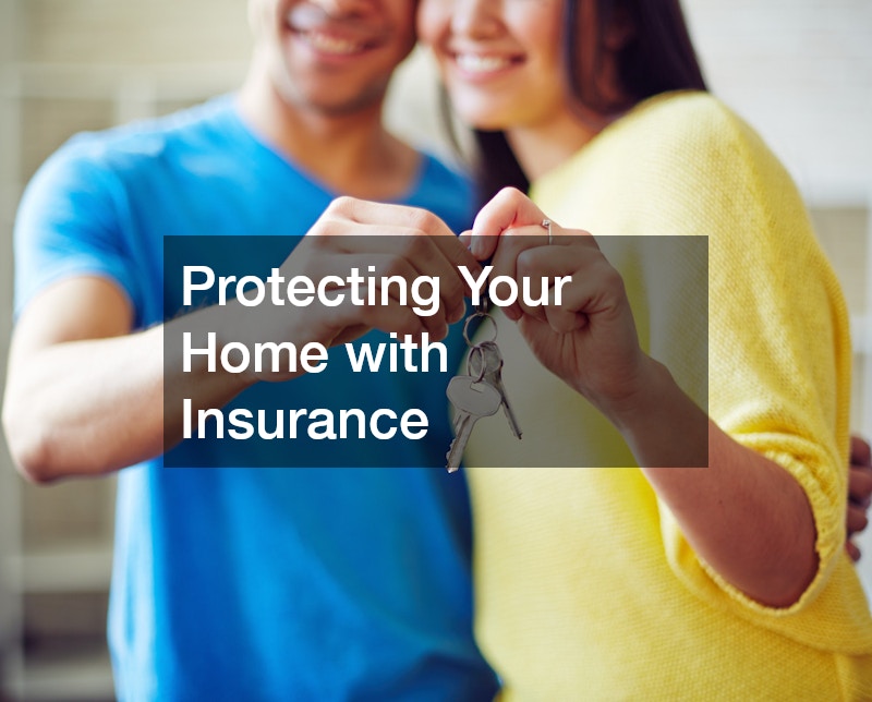 Protecting Your Home with Insurance