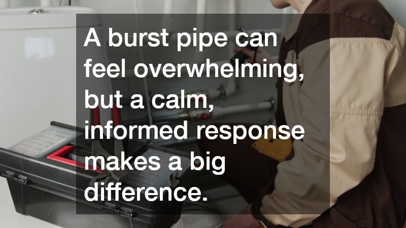 A burst pipe can feel overwhelming, but a calm, informed response makes a big difference.