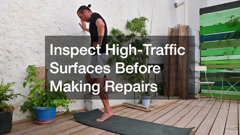 Inspect High-Traffic Surfaces Before Making Repairs