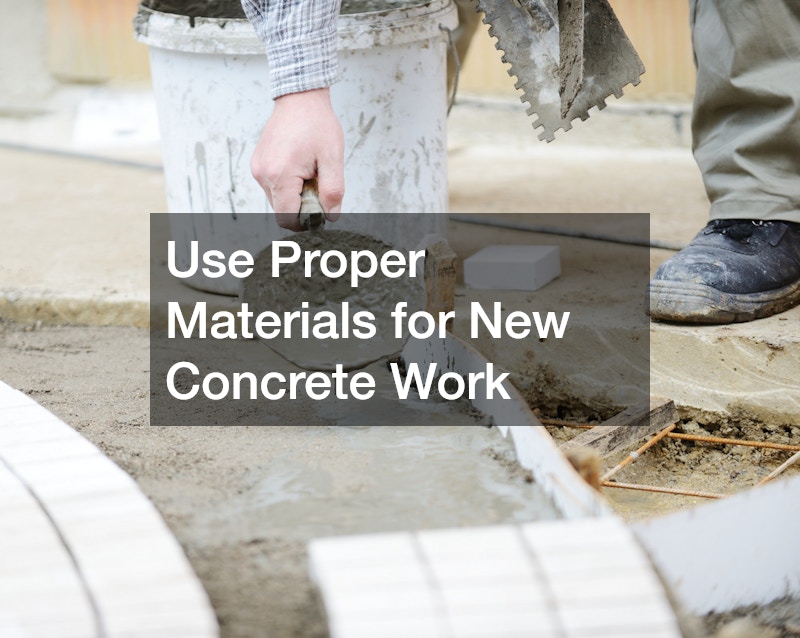 Use Proper Materials for New Concrete Work