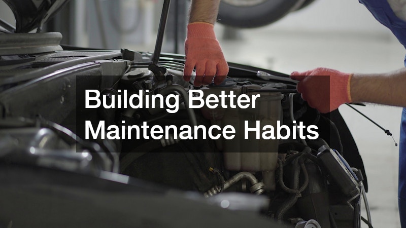 Building Better Maintenance Habits