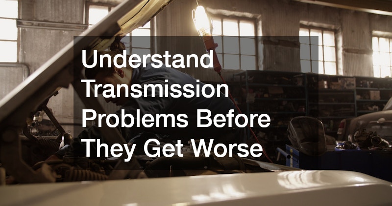 Understand Transmission Problems Before They Get Worse