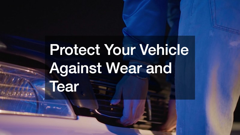 Protect Your Vehicle Against Wear and Tear