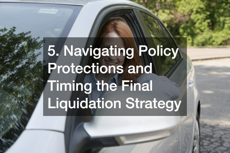 5. Navigating Policy Protections and Timing the Final Liquidation Strategy